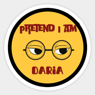 Pretend i am daria Sticker